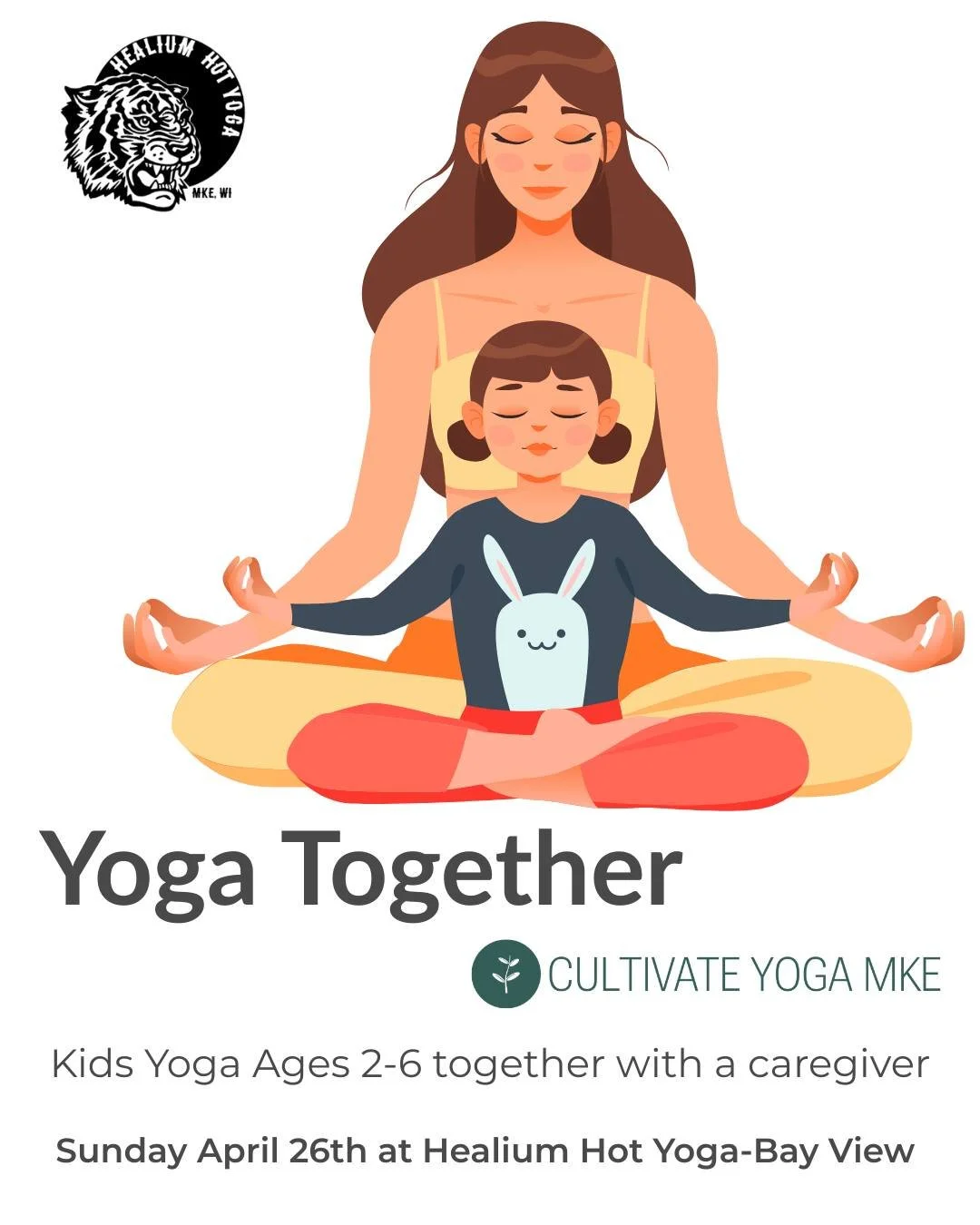 Yoga Together! 
Kids Yoga ages 2-6
Sunday April 26th 3:30-4:30pm 
at Healium Hot Yoga-Bay View

Join Holly from Cultivate Yoga MKE in this class designed for little ones ages 2 to 6 and their parents/caregivers! Kids and their grown-ups will use phys