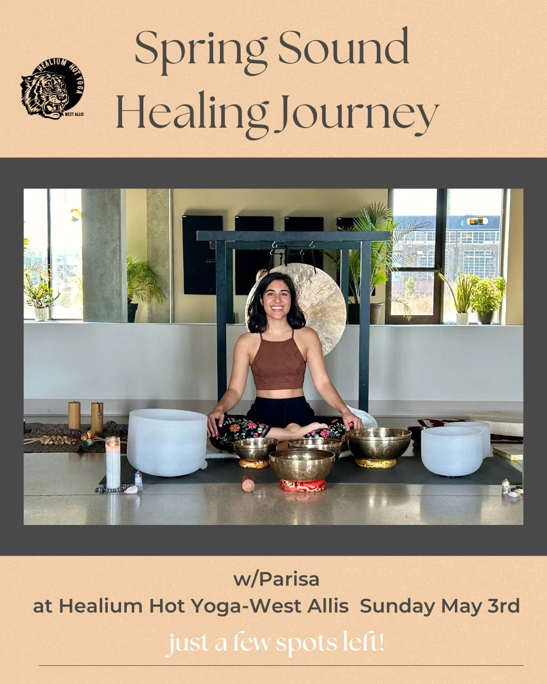 Spring Sound Healing Journey
Just a few spots left!

Join Parisa on Sunday May 3rd from 6:30-8:00pm at Healium Hot Yoga-West Allis for an immersive Spring Sound Journey to nourish the mind, body &amp; spirit!
 
We will begin with breathwork to help c