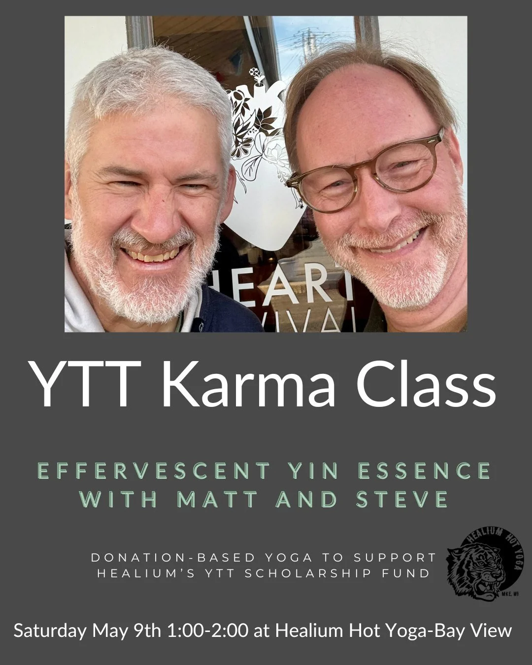 YTT Karma Class
Effervescent Yin Essence w/Matt &amp; Steve

Our Yoga Teacher Trainees are co-teaching Karma classes during the month of May!

Join Matt and Steve on Saturday May 9th from 1:00-2:00pm at Healium Hot Yoga-Bay View for an Effervescent Y