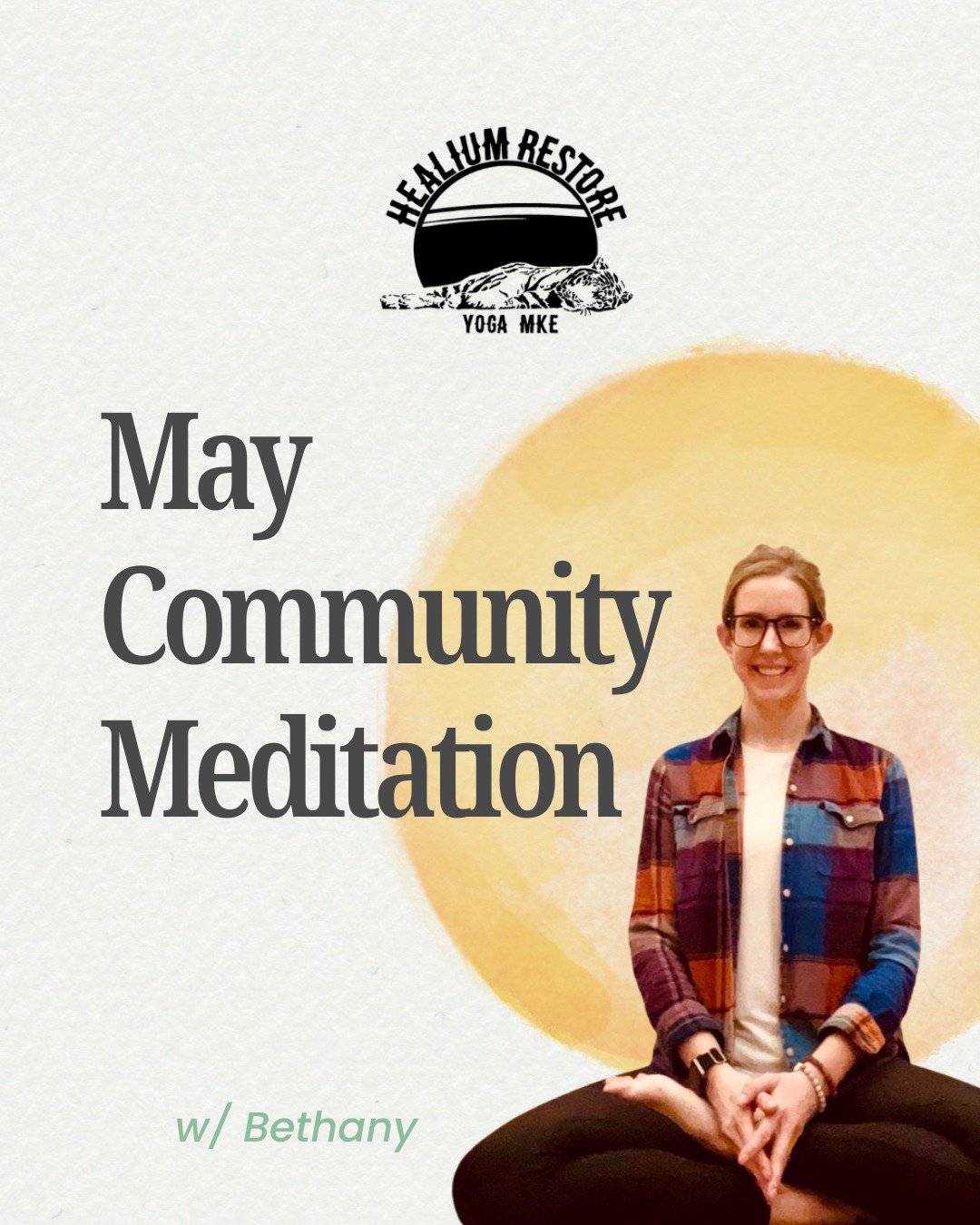 Mark your calendars! Join Bethany on Sunday, May 24th from 9&ndash;10am at Healium Restore or from the comfort of your own home for Community Meditation.

Whether you&rsquo;re brand new to meditation, rebuilding consistency, or deepening an existing 