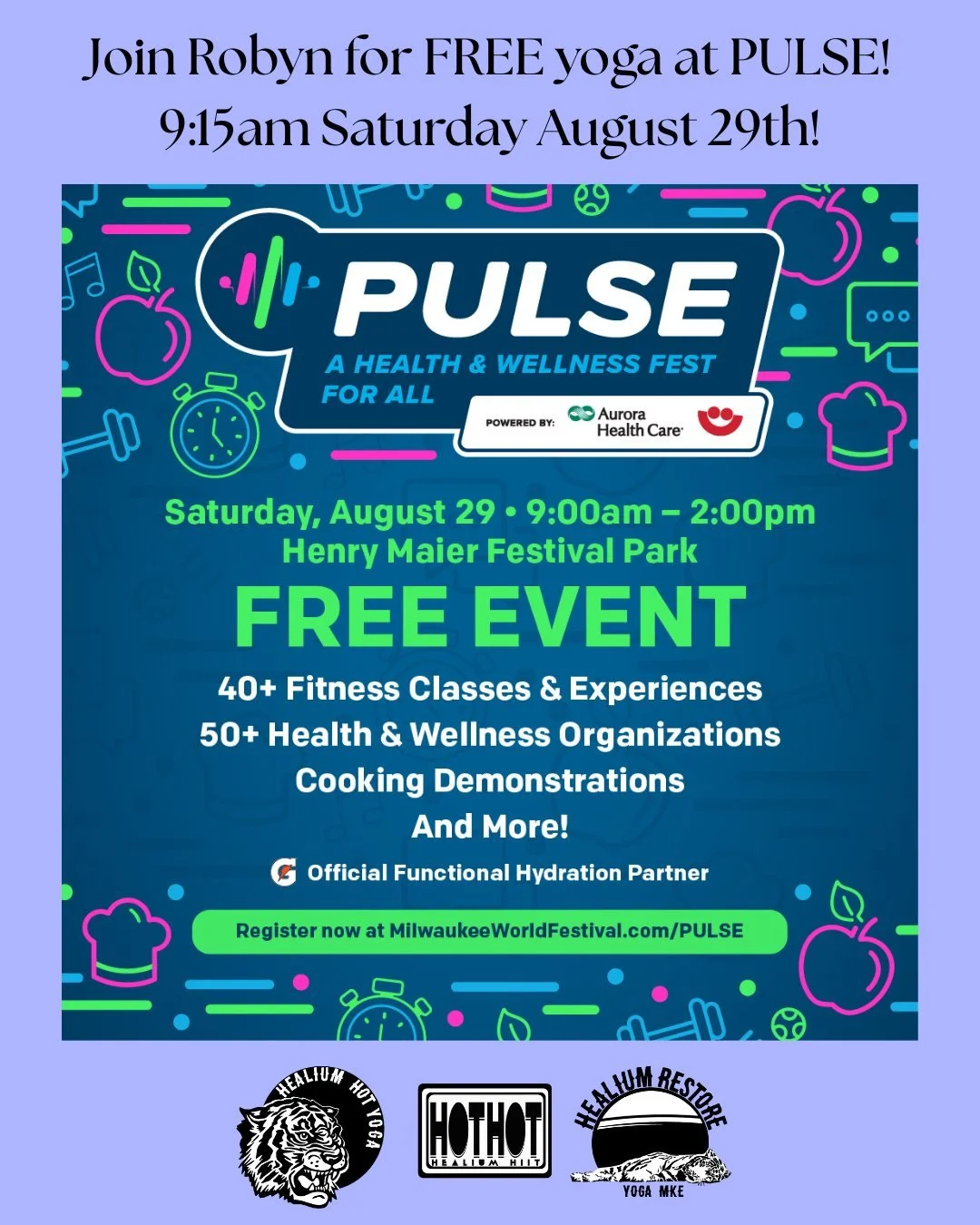 FREE Yoga at PULSE!

Join Robyn for a 45 minute upbeat, spirited yoga flow at 9:15am, Saturday August 29th, on the Yoga Stage at PULSE - Milwaukee&rsquo;s Largest Free Outdoor Fitness and Wellness Fest on Saturday August 29th. Attendees of all levels