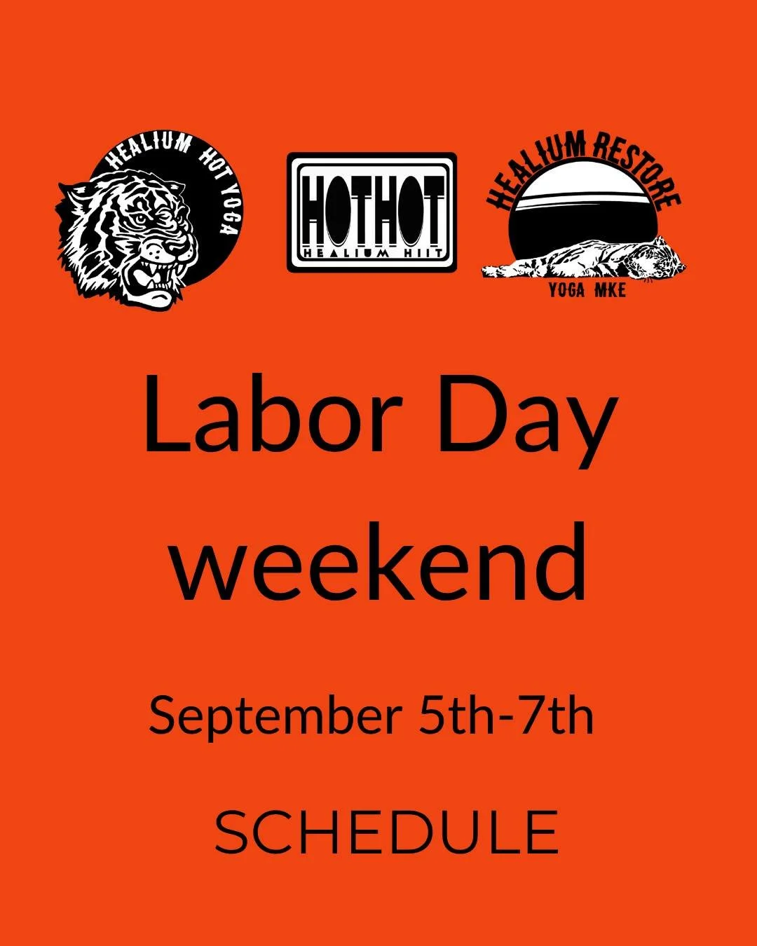 LABOR DAY SCHEDULE
Monday September 7th

💪7:30 am HOT HOT HIIT @ Healium HIIT 
🧘8:00 am Gently Heated Vinyasa @ West Allis 
🧘9:00 am Gently Heated Vinyasa @ Bay View 
💪9:00am Strong Sculpt @ Healium HIIT 
☺️10:00 am Yin @ Healium Restore 
🥵11:00