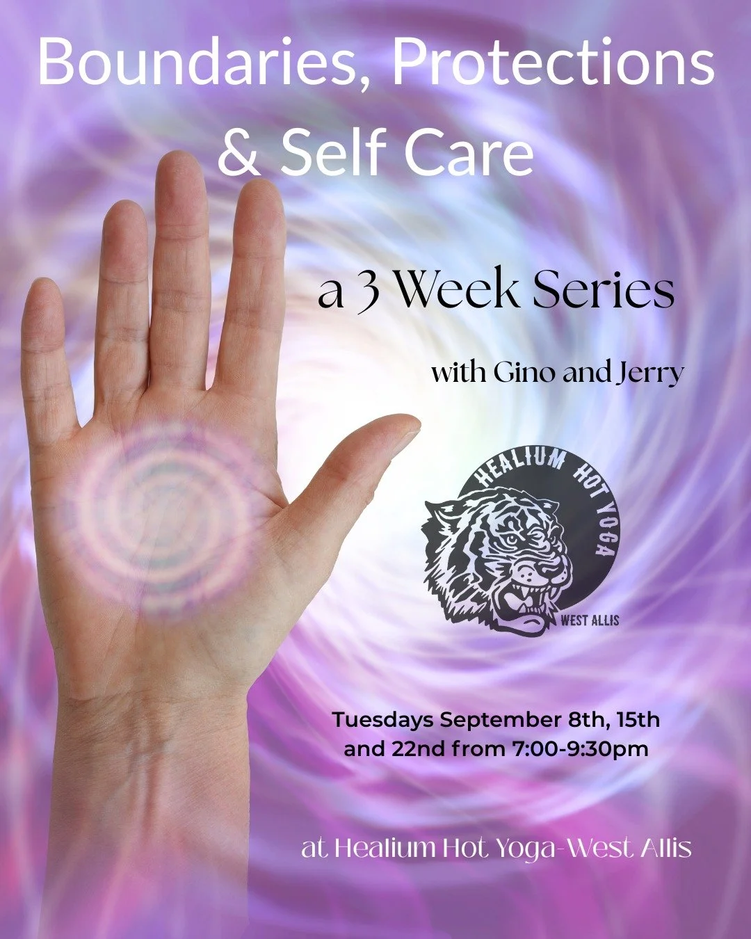 Boundaries, Protections &amp; Self Care
Just a few spots left!

Join Gino and Jerry for Boundaries Protection and Self Care! This 3-week course will be held in Healium Hot Yoga-West Allis on Tuesdays September 8th, 15th and 22nd from 7:00-9:30pm 

Ar