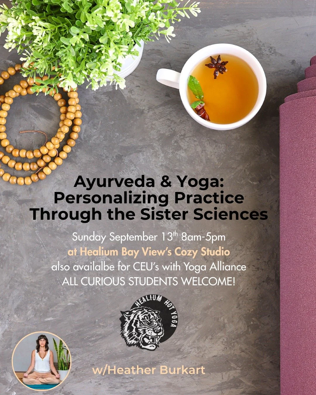 Ayurveda &amp; Yoga: Personalizing Practice Through the Sister Sciences
Sunday at Healium Bay View&rsquo;s Cozy Studio

Join Heather Burkart, eRYT500 on Sunday September 13th from 8:00am-5:00pm at Healium Hot Yoga-Bay View&rsquo;s Cozy Studio for Ayu