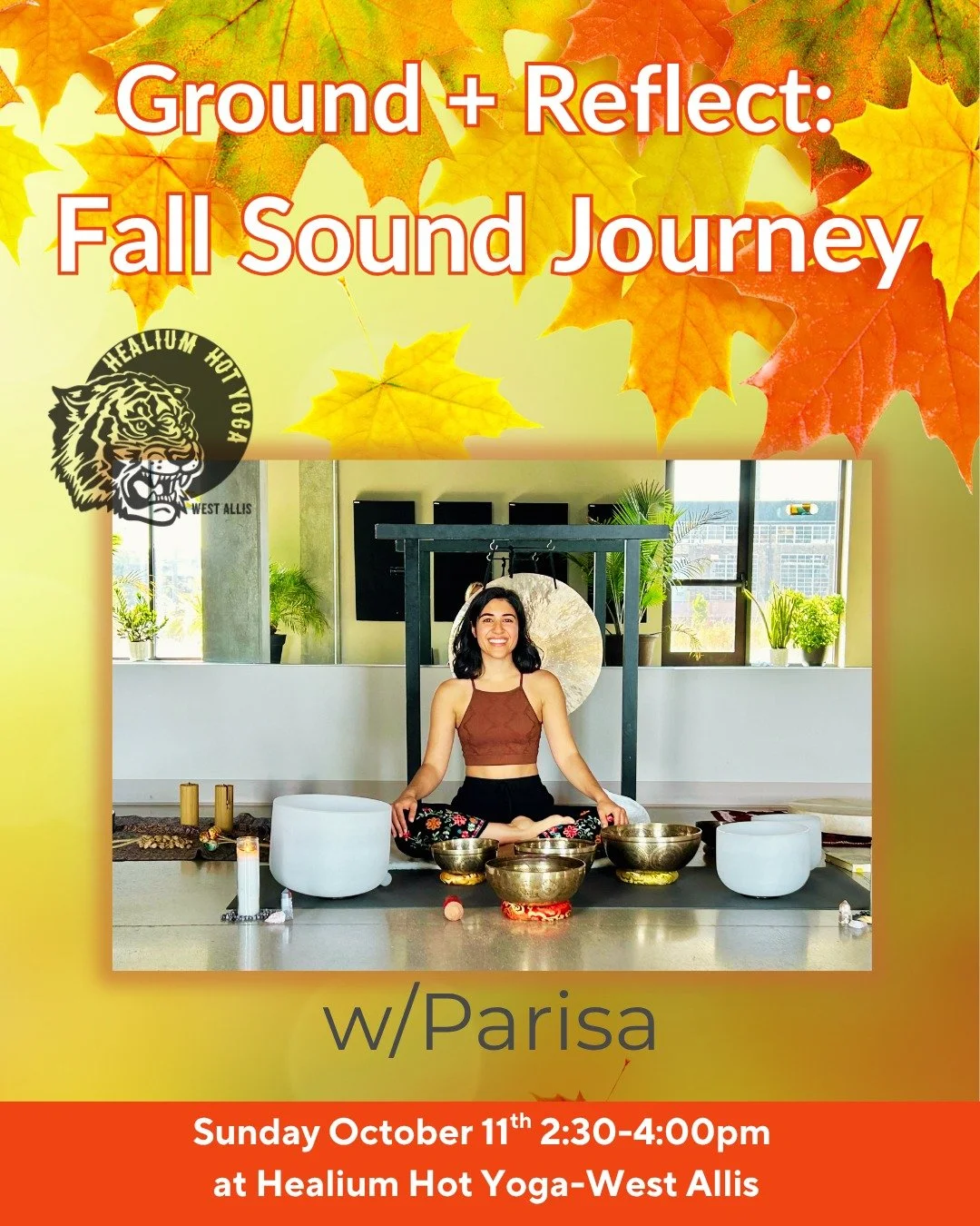 Fall Sound Journey
at Healium Hot Yoga-West Allis

Join Parisa for an immersive Fall Sound Journey to nourish the mind, body &amp; spirit on Sunday October 11th from 2:30-4:00pm at Healium Hot Yoga-West Allis! 

We will begin with breathwork and gent