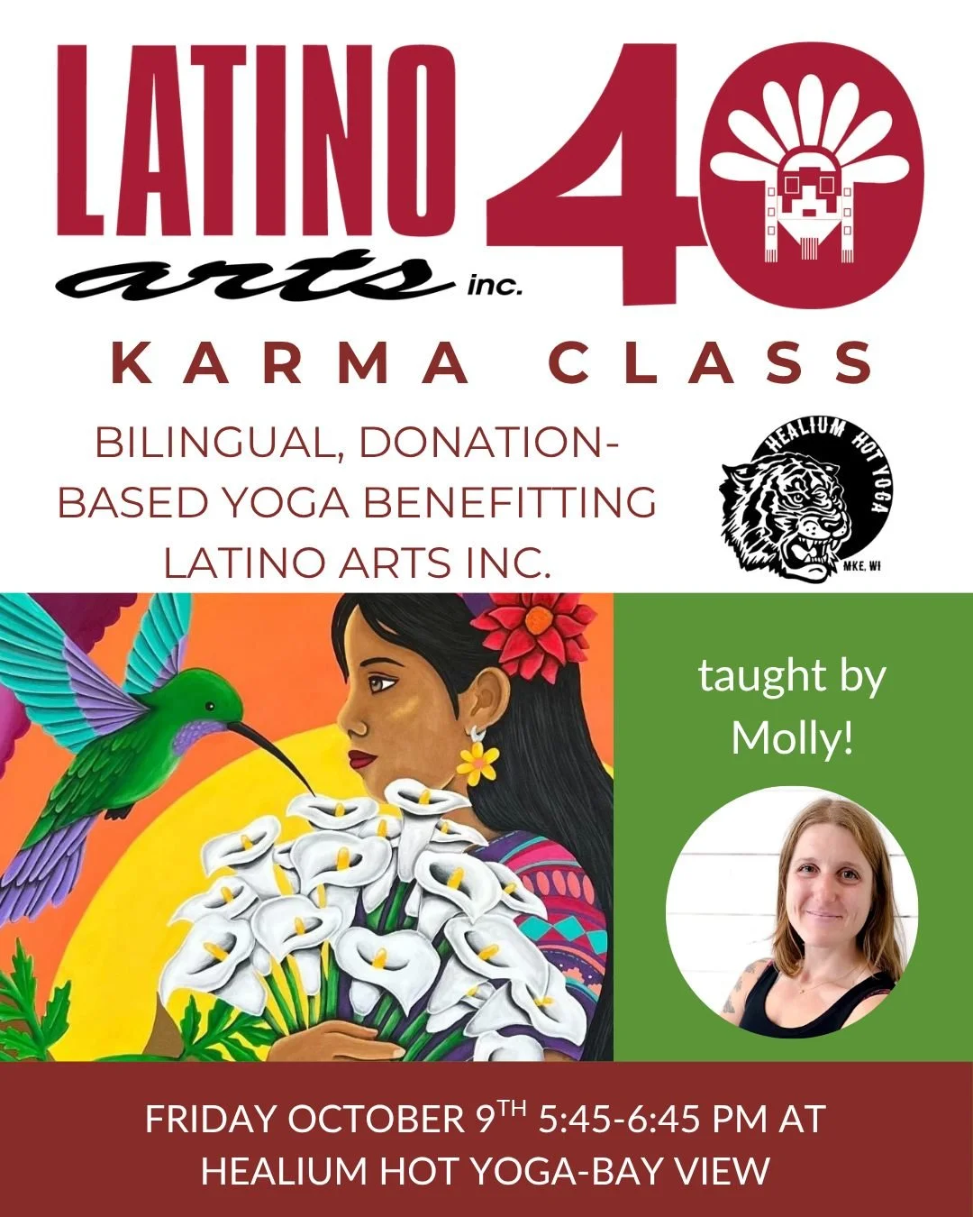 KARMA Class: Latino Arts
Bilingual class w/Molly! 

Join Molly on Friday October 9th from 5:45-6:45pm at Healium Hot Yoga-Bay View for a donation-based Gently Heated Vinyasa Flow! This bilingual class will benefit Latino Arts, Inc. 

Based in Milwauk