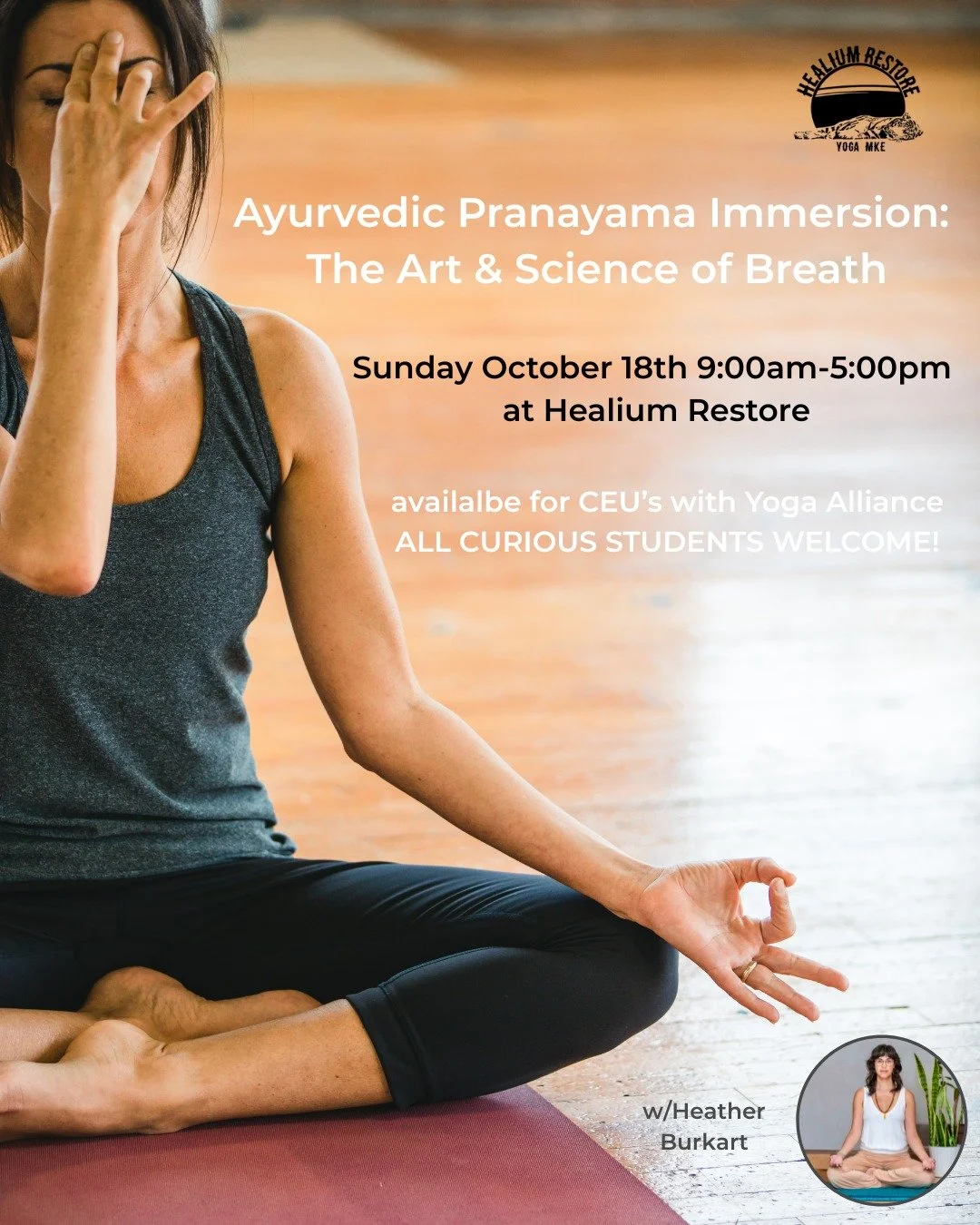 Ayurvedic Pranayama Immersion: The Art &amp; Science of Breath
Sunday at Healium Restore

Join Heather Burkart, eRYT 500, on Sunday October 18th from 9:00am-5:00pm at Healium Restore for a full-day exploration of traditional pranayama techniques thro
