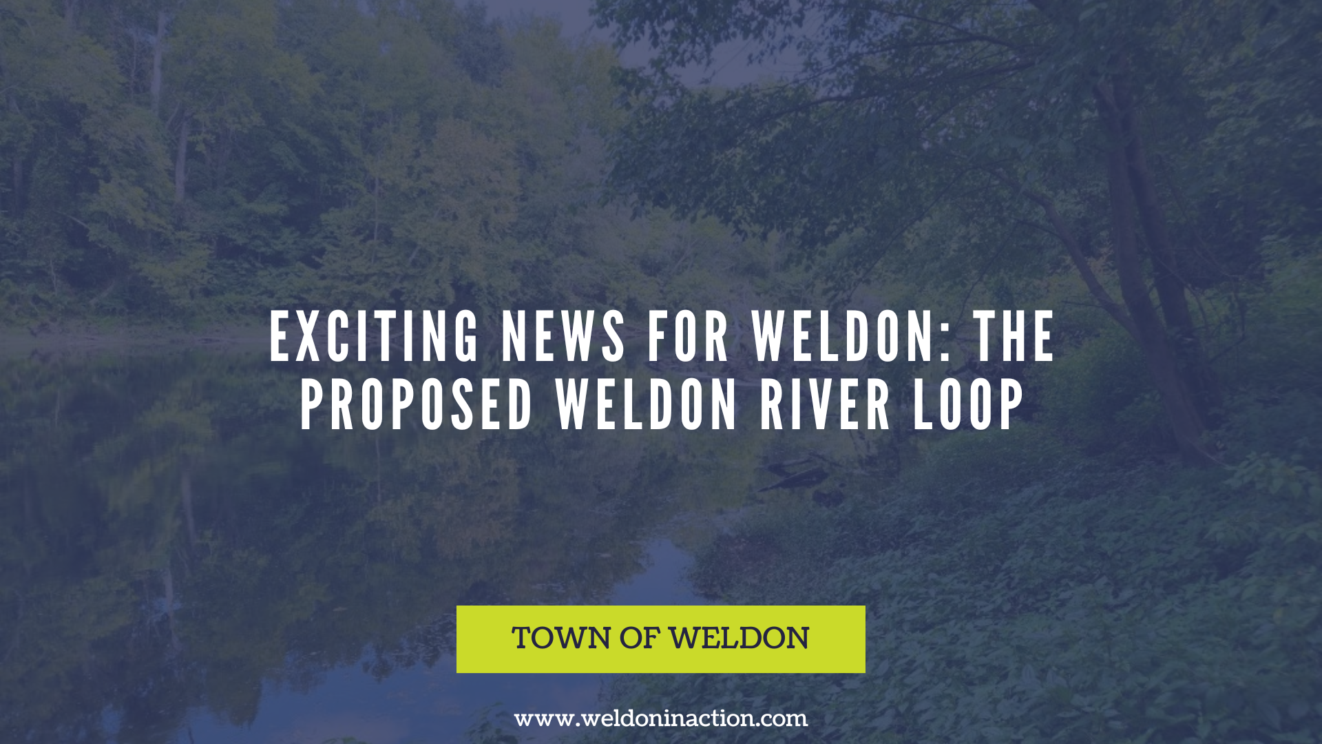 Exciting News for Weldon: The Proposed Weldon River Loop