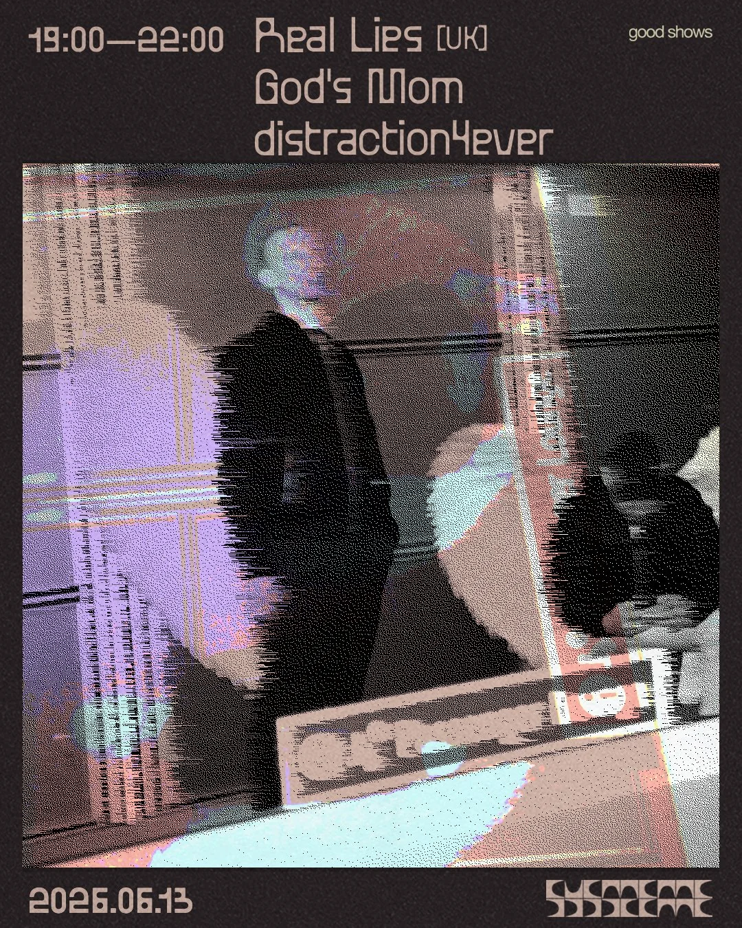 Real Lies [UK] + Gods Mom + distraction4ever