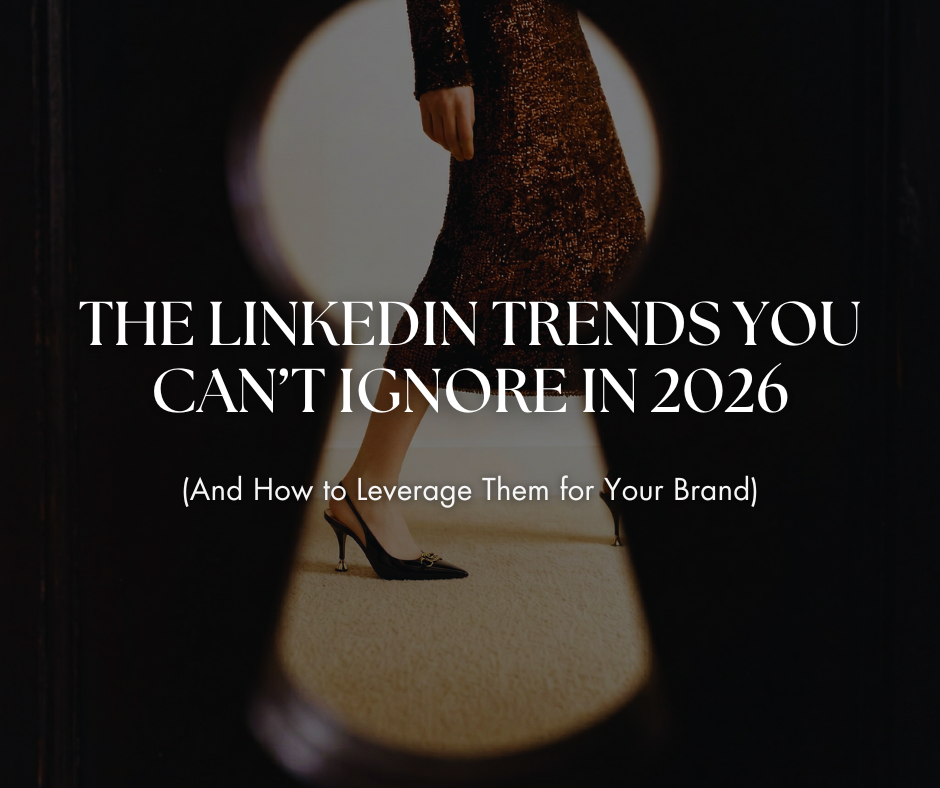 The LinkedIn Trends You Can’t Ignore in 2026 (And How to Leverage Them for Your Brand)