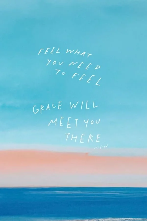 GIVE YOURSELF TIME AND SPACE TO GRIEVE