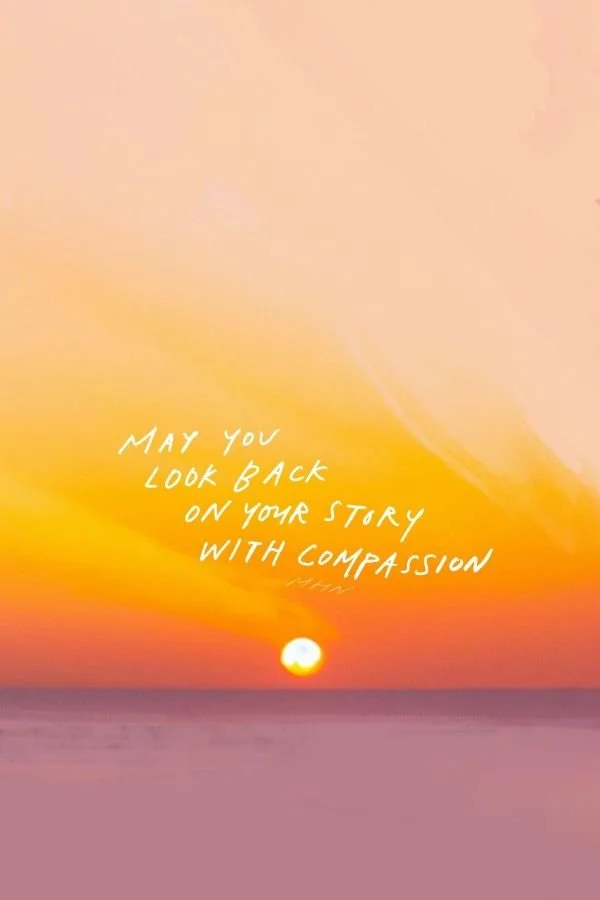 MAY YOU ALWAYS HAVE COMPASSION FOR YOURSELF