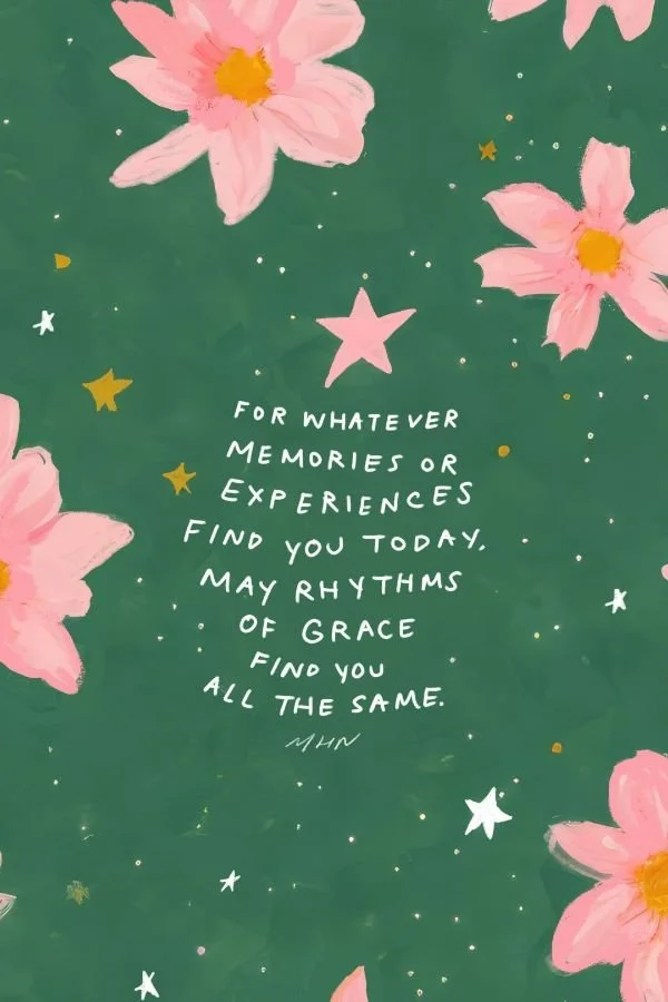 MAY RHYTHMS OF GRACE FIND YOU ALL THE SAME