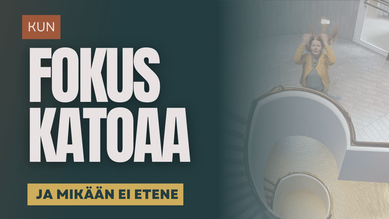 Kun fokus katoaa ja mikään ei tunnu etenevän
