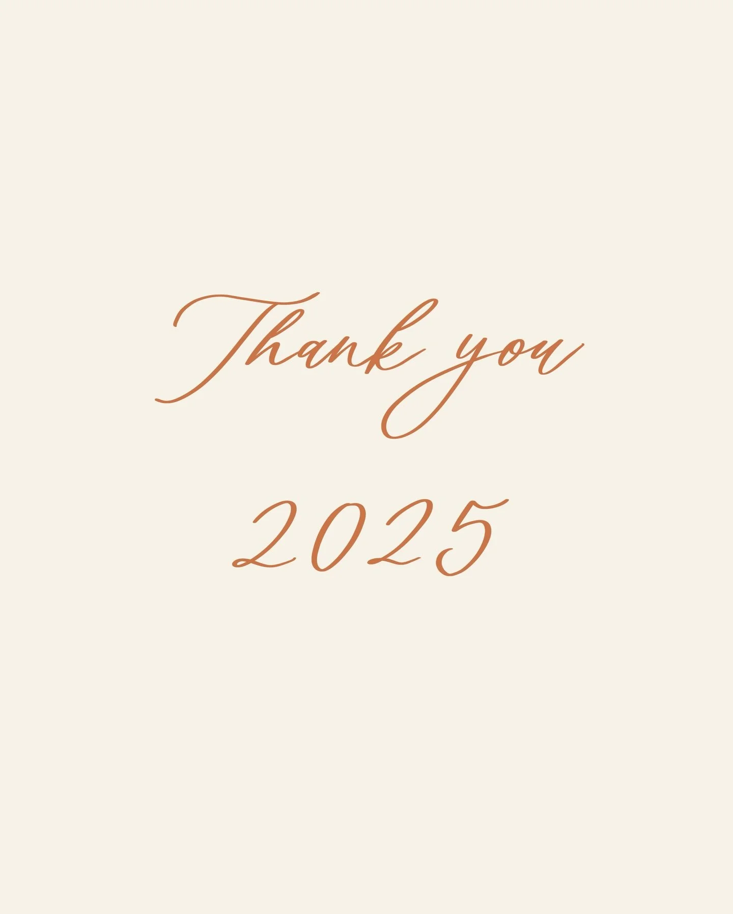 A big thank you to 2025! You were tough, rewarding, and everything else in between. There were tears and also more gratitude than I thought possible but overall we made it and I cannot wait to see where 2026 takes us!