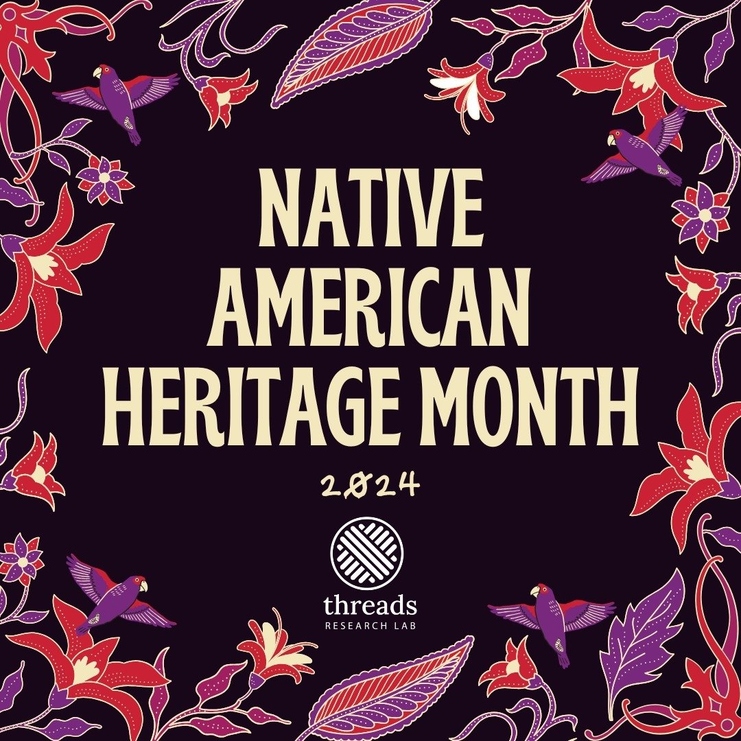 Join the Threads Research Lab to celebrate November. We stand with Native American survivors of gender-based violence during ALL months of the year. During this month, we continue to call for culturally-responsive solutions to the unjust and dispropo