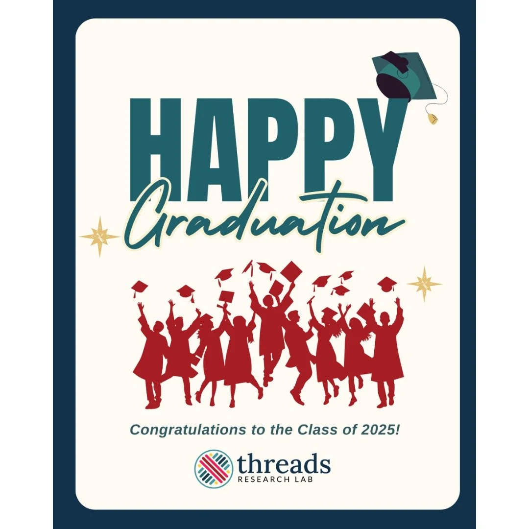 🎉🎓 The season of celebration is here!
Over the next few weeks, Threads Research Lab will be spotlighting our amazing 2025 graduates, highlighting their journeys, research passions, and the impact they&rsquo;ve made on our lab and communities. 🌟
St
