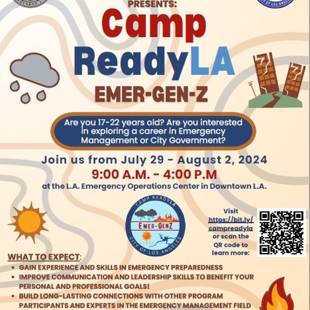 Applications are now open for Camp ReadyLA! The City of Los Angeles Emergency Management Department is hosting its second annual Camp ReadyLA: Emer-Gen-Z. 

Camp ReadyLA is a FREE week-long program for young adults (ages 17-22) that provides a look i