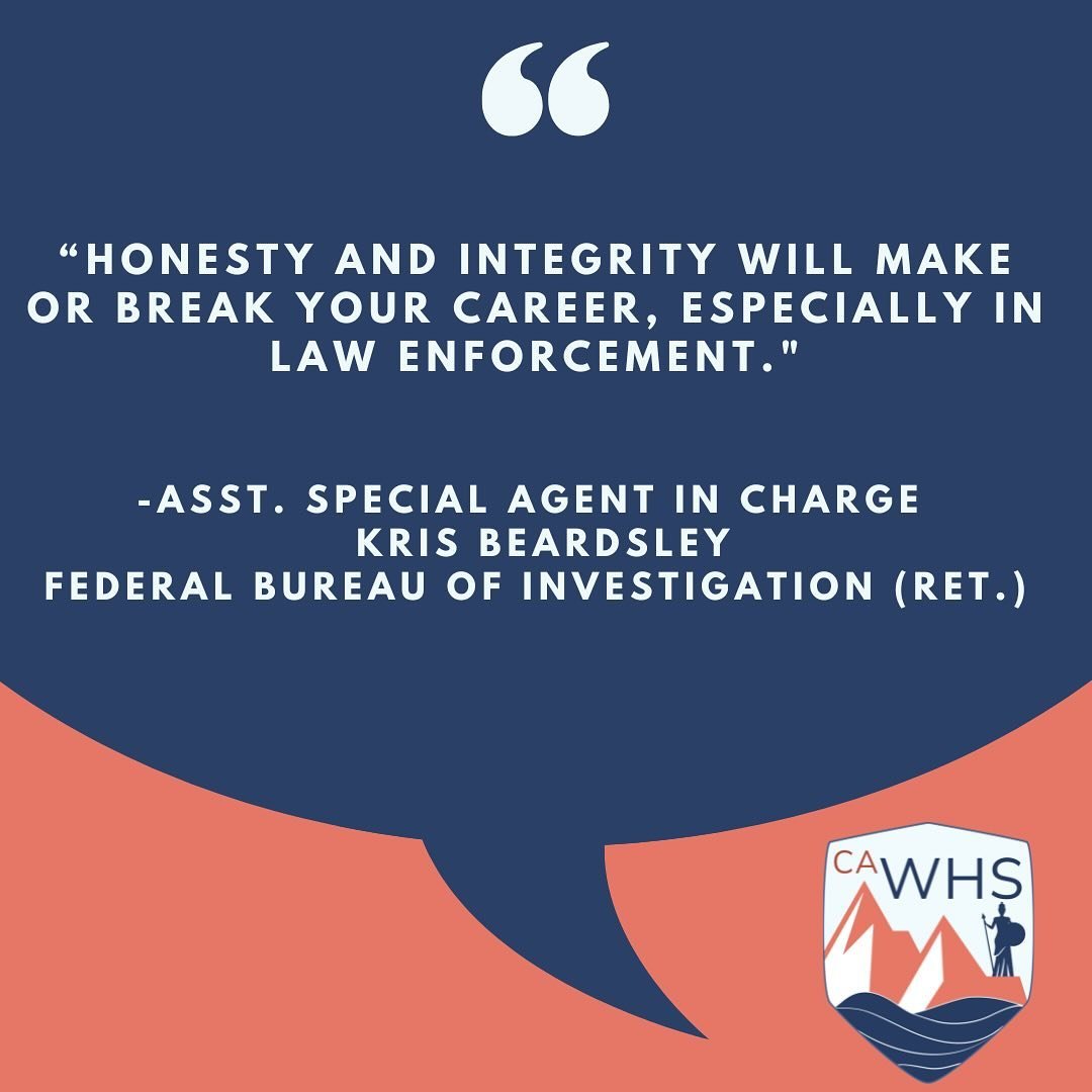 Words of wisdom from a CA-WHS Mentor, &ldquo;Honesty and integrity will make or break your career, especially in Law Enforcement.&rdquo; - Kris Beardsley, Former Assistant Special Agent in Charge, Federal Bureau of Investigation

Learn more about our