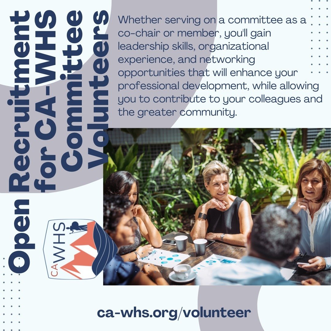 Whether serving on a CA-WHS committee as a co-chair or member, you&rsquo;ll gain leadership skills, organizational experience, and networking opportunities that will enhance your professional development, while allowing you to contribute to your coll