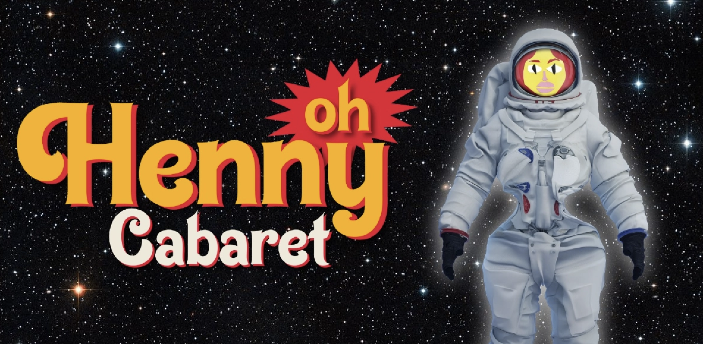 Oh, Henny in Space! A Very Gay Cabaret