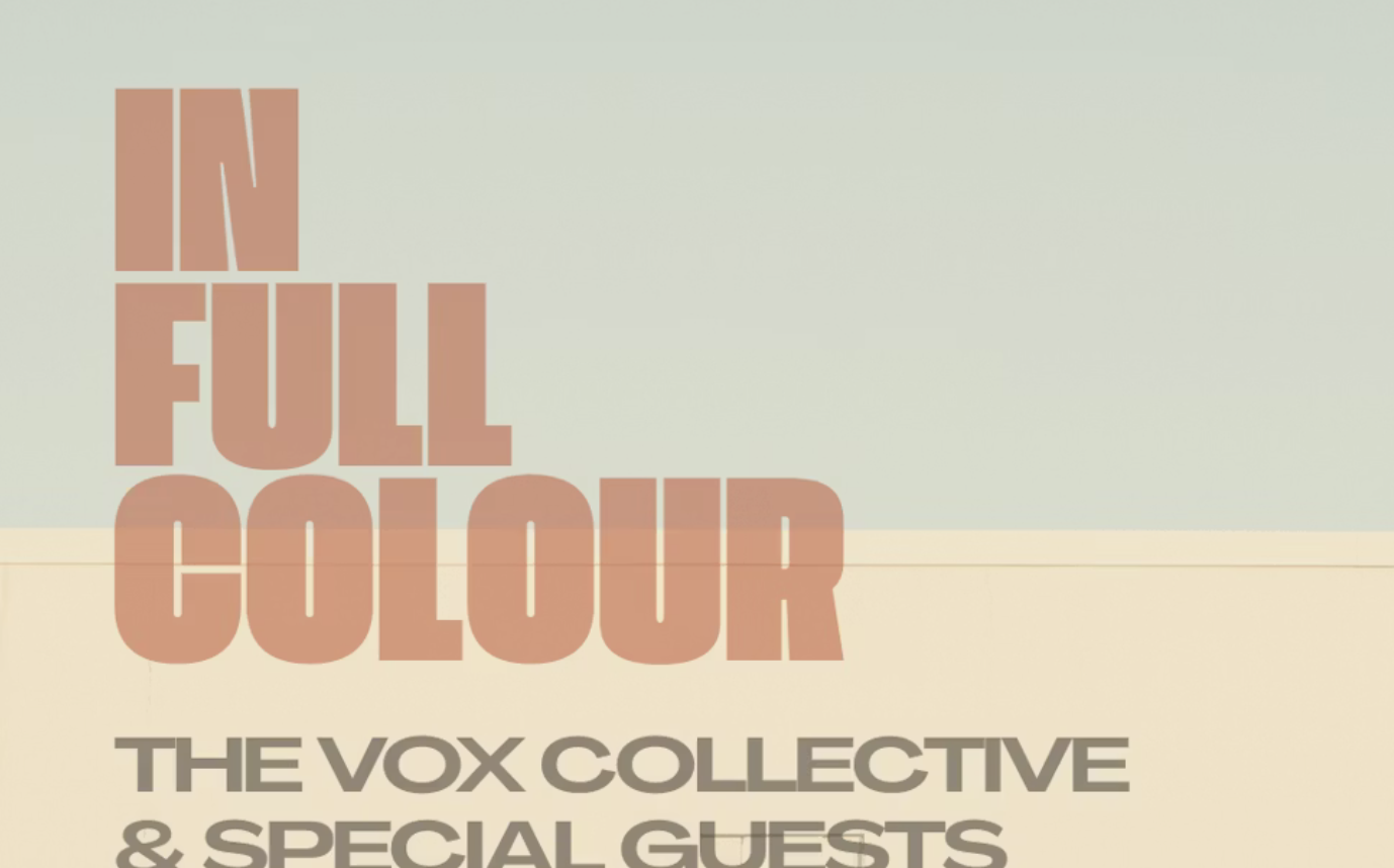 In Full Colour – with The Vox Collective and Special Guests