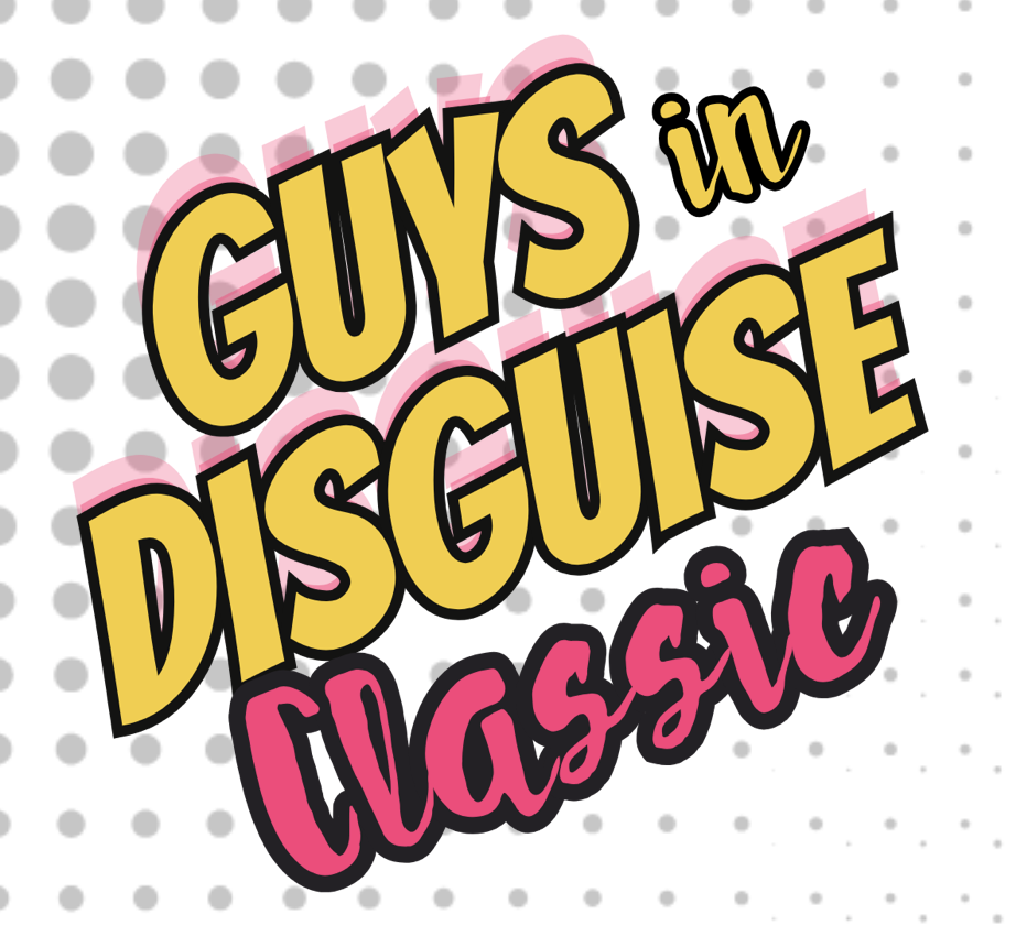 Guys in Disguise Classic: A Fundraiser for Workshop West!