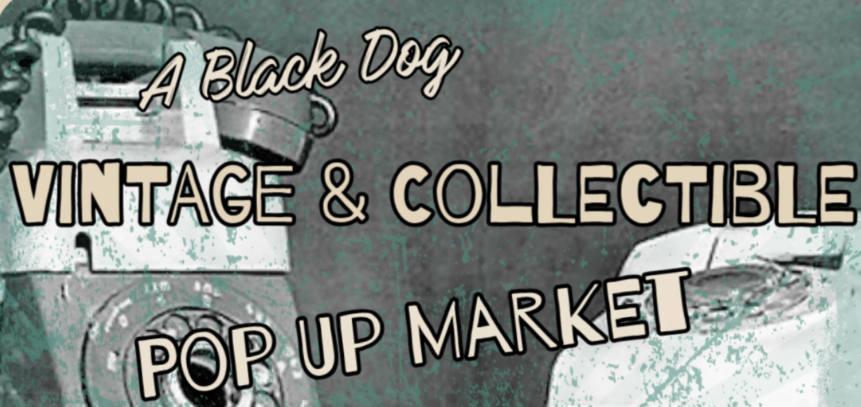 A Black Dog Vintage & Collectible Pop-Up Market