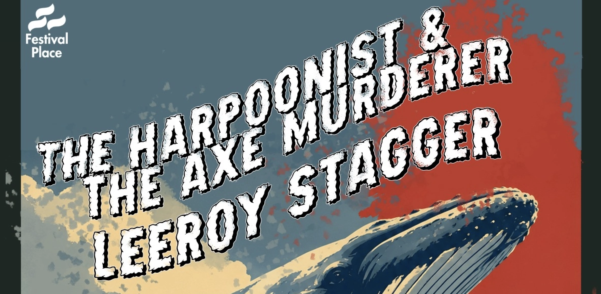 The Harpoonist &amp; The Axe Murderer with Leeroy Stagger