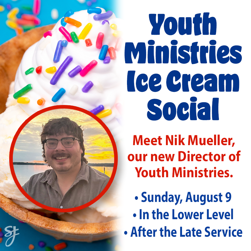 Join us for an ice cream social on Sunday, August 9 in the Lower Level after the late service. Meet Nik Mueller, our new Director of Youth Ministries. He would like to get to know our youth and families here at St. John’s.

Cool off from the summer h