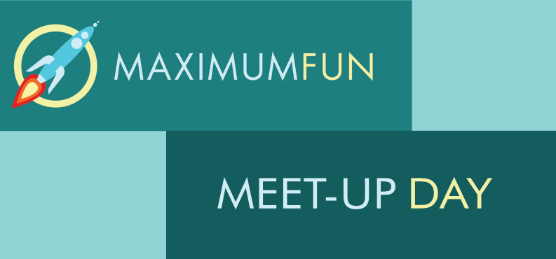Maximum Fun Meetup Day
