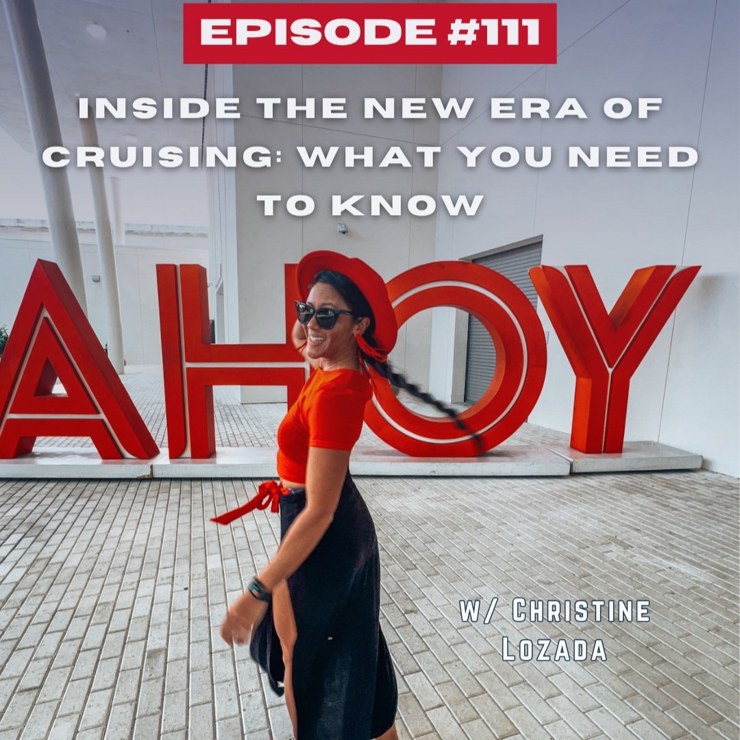 #111 Inside the New Era of Cruising: What You Need to Know - With Christine Lozada
