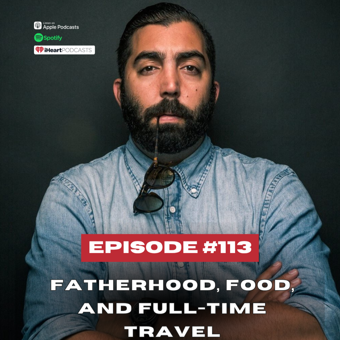 #113 Fatherhood, Food, and Full-Time Travel - With Michael Motamedi