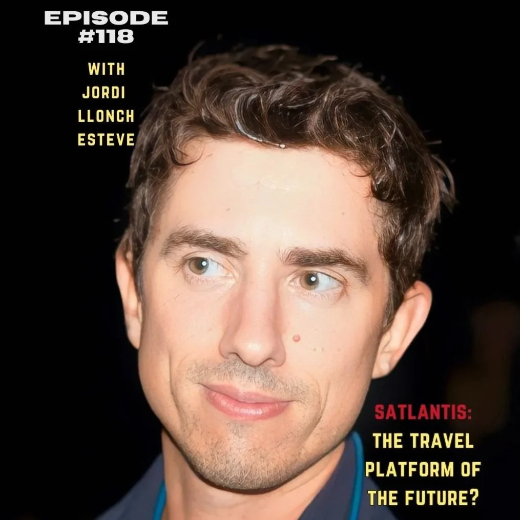 Satlantis: The Travel Platform of the Future? – With Jordi Llonch Esteve | #118