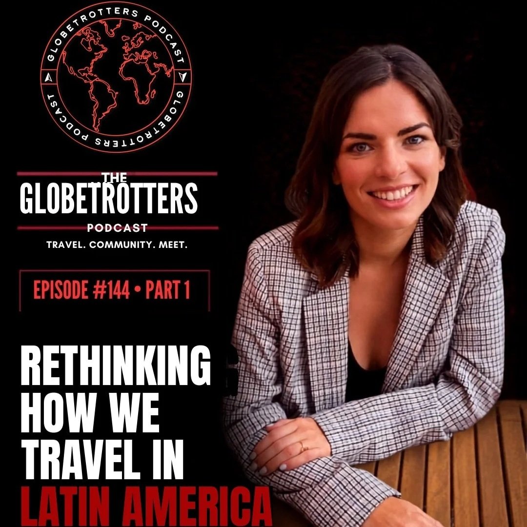 Rethinking How We Travel Latin America — With Melanie Marsell, Co-Founder of Explore the Americas (Part 1) | #144