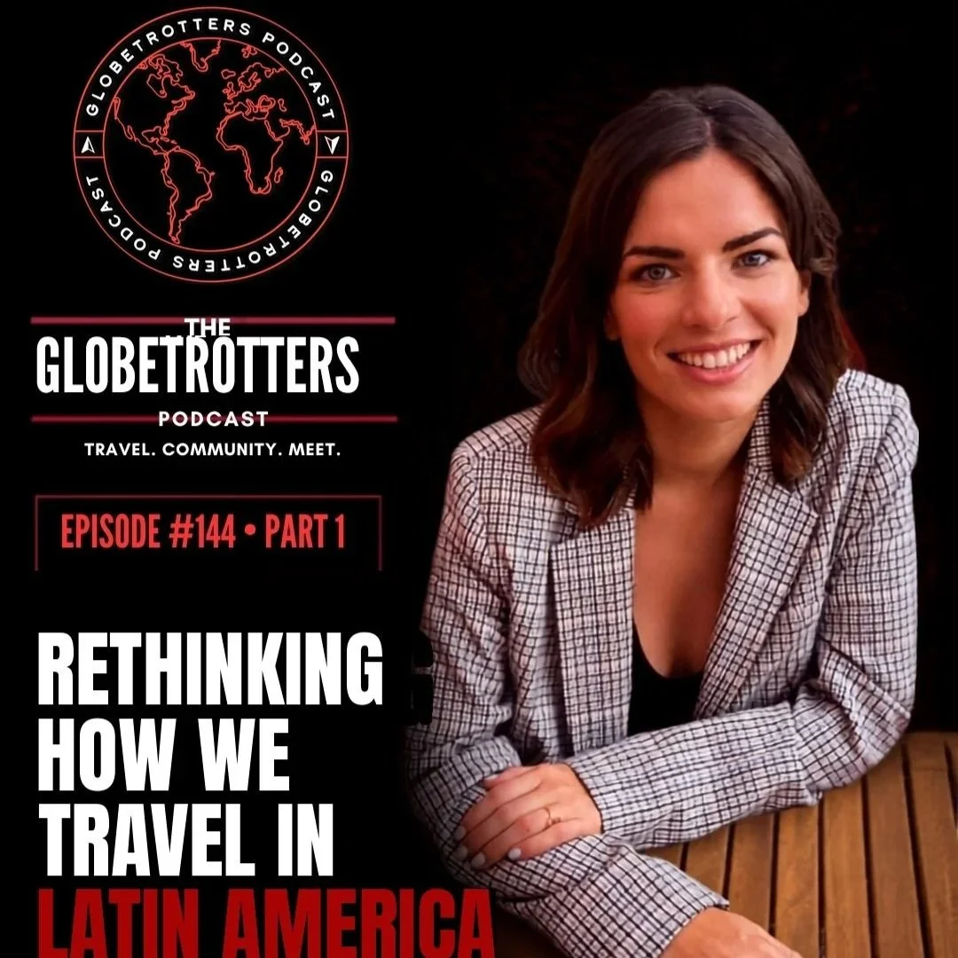 Rethinking How We Travel Latin America — With Melanie Marsell, Co-Founder of Explore the Americas (Part 1) | #144
