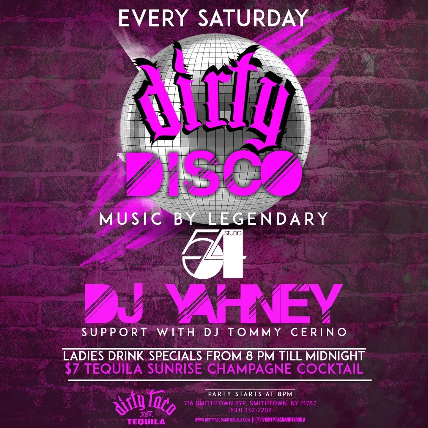 Dirty Disco every Saturday w/ DJ Yahney + Tommy Cerino starting at 8PM. 🔥🎶

- Ladies Specials 8PM&ndash;12AM
- $7 Tequila Sunrise Champagne Cocktails