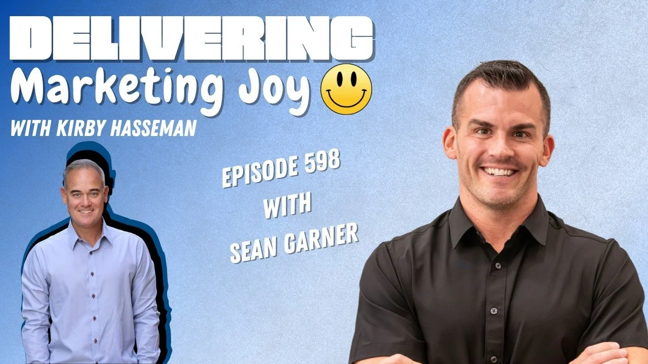From Gym Owner to Marketing Expert: Sean Garner on Delivering Marketing Joy