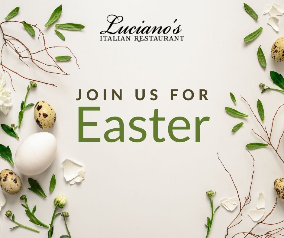 Join us at Luciano's this Easter to explore our special menu, crafted to make your holiday celebration truly memorable!

Visit our website to view the special menu!