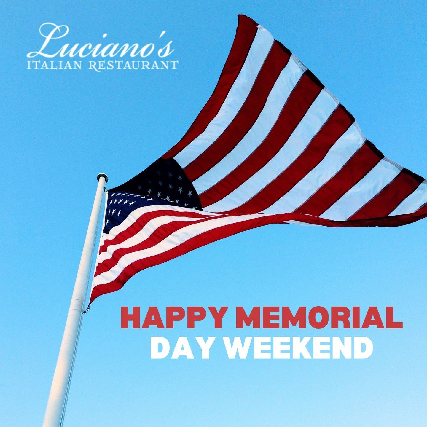 Make your Memorial Day Weekend memorable at Luciano's! We're here Friday and Saturday, off Sunday and Monday.