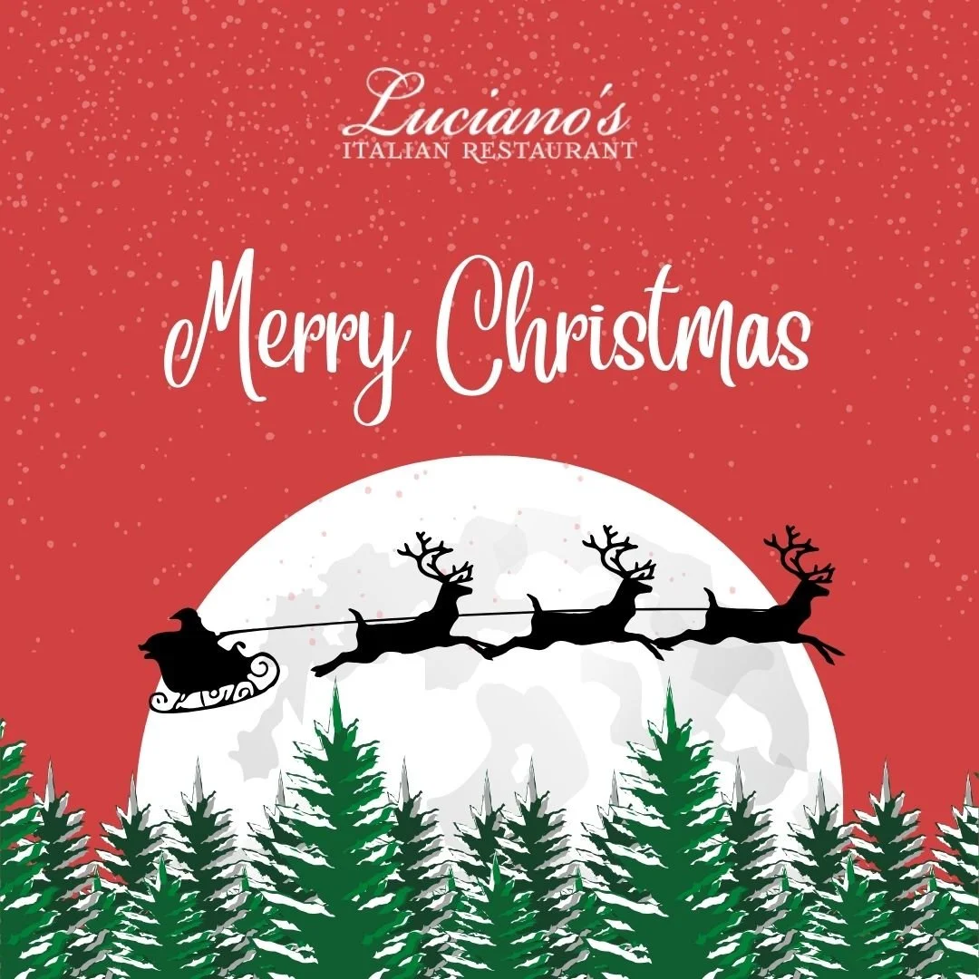 Merry Christmas from your Luciano's family! We hope you have an amazing day with family, filled with holiday cheer!

We are closed today, but look forward to seeing you all soon!