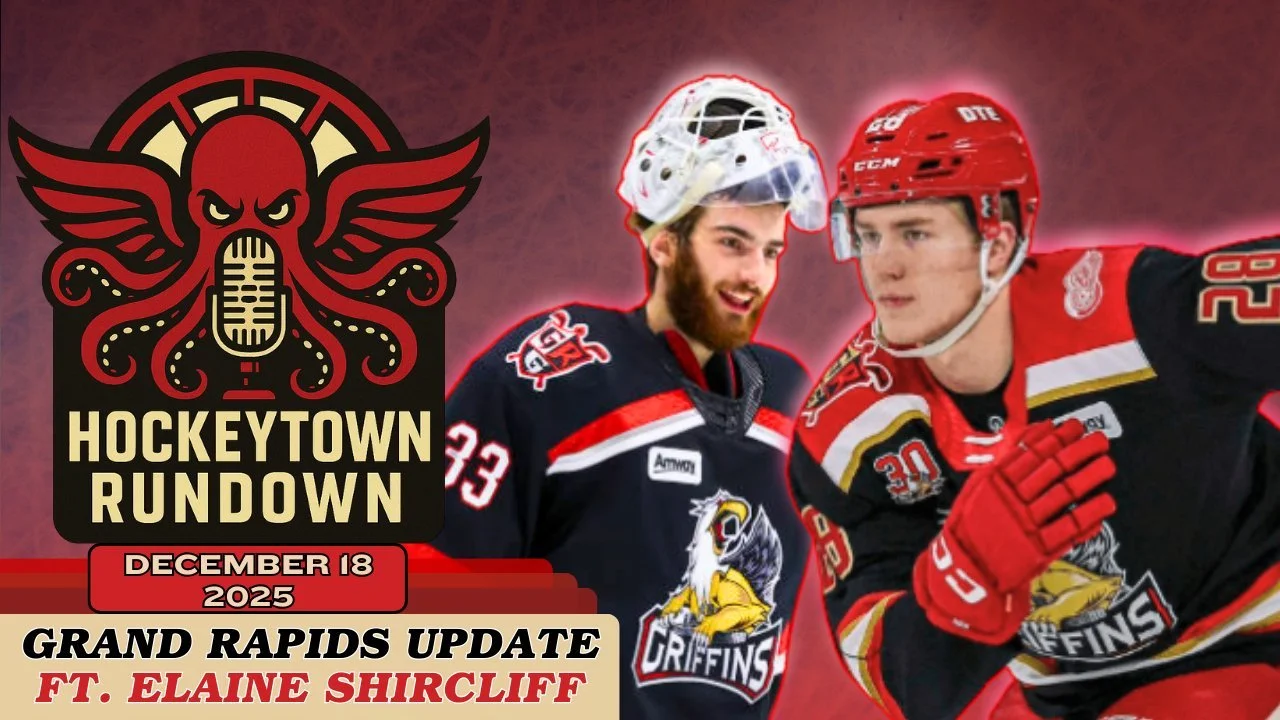 Hockeytown Rundown : Detroit Red Wings Pipe Line : Inside the Grand Rapids Griffins (feat. Elaine Shircliff)