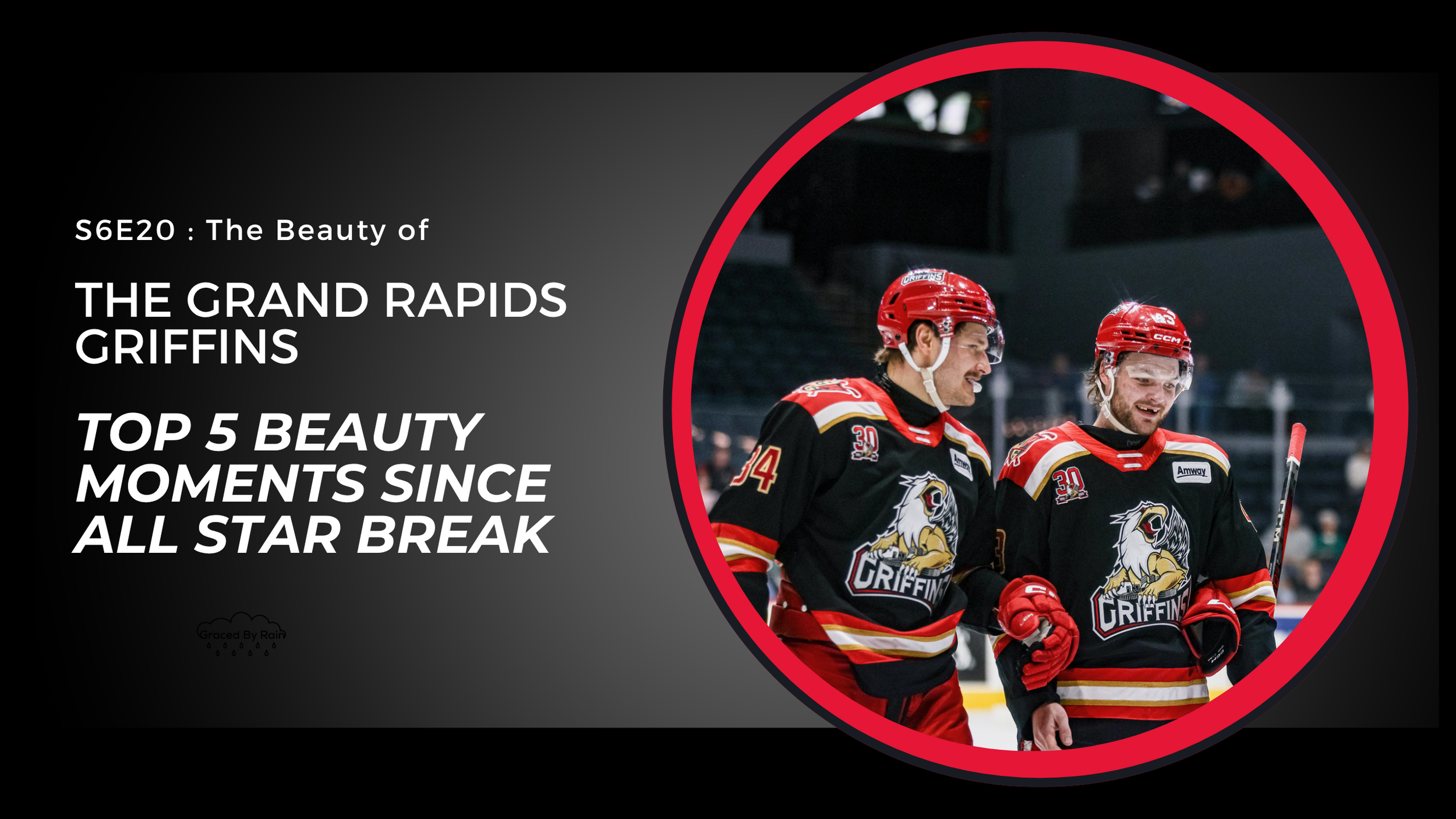 S6E20 - Beauty of the Grand Rapids Griffins - Top 5 Moments Since the 2026 All-Star Break