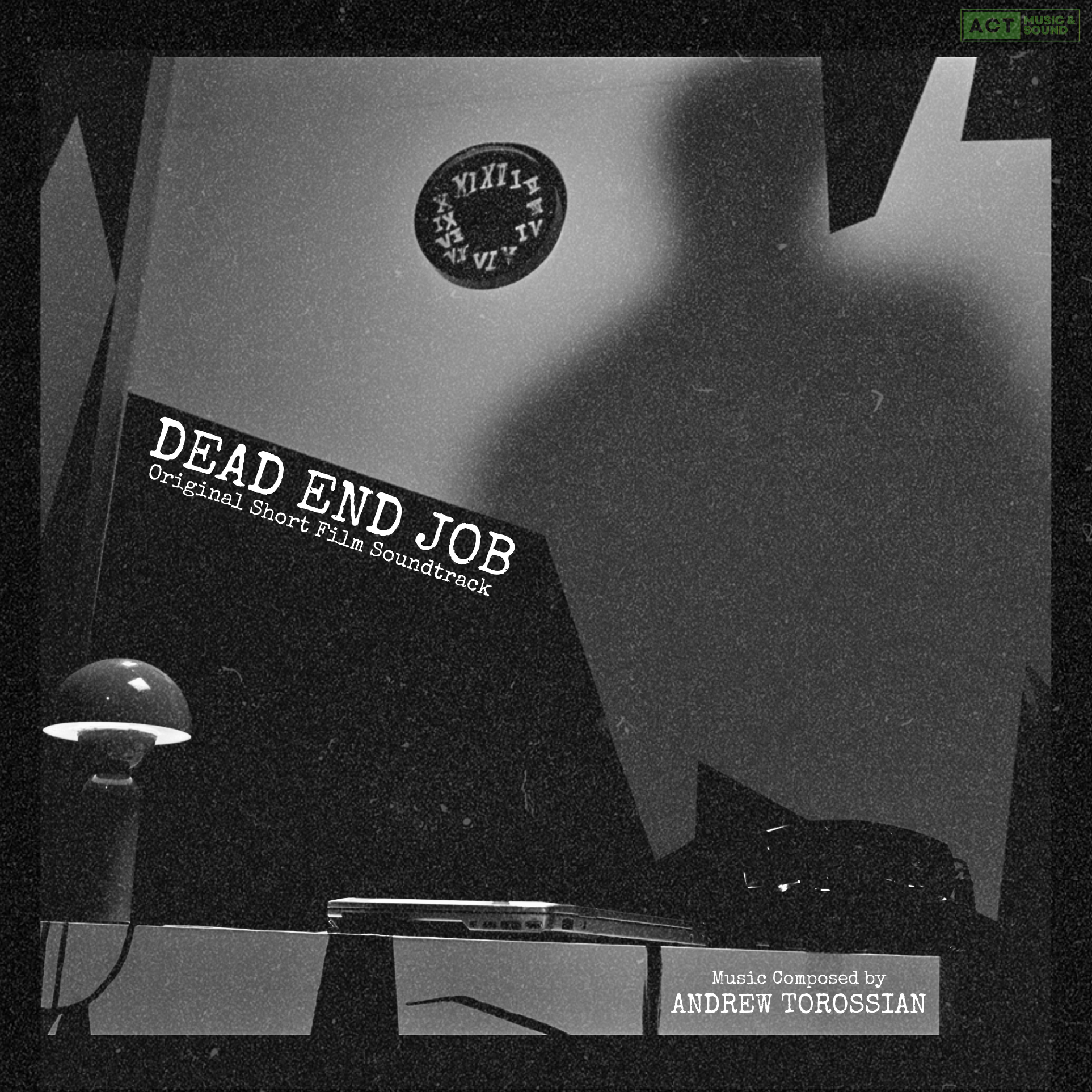 Black and white album cover titled 'Dead End Job' with the subtitle 'Original Short Film Soundtrack' and 'Music Composed by Andrew Torossian'. Contains a wall clock and a desk lamp.
