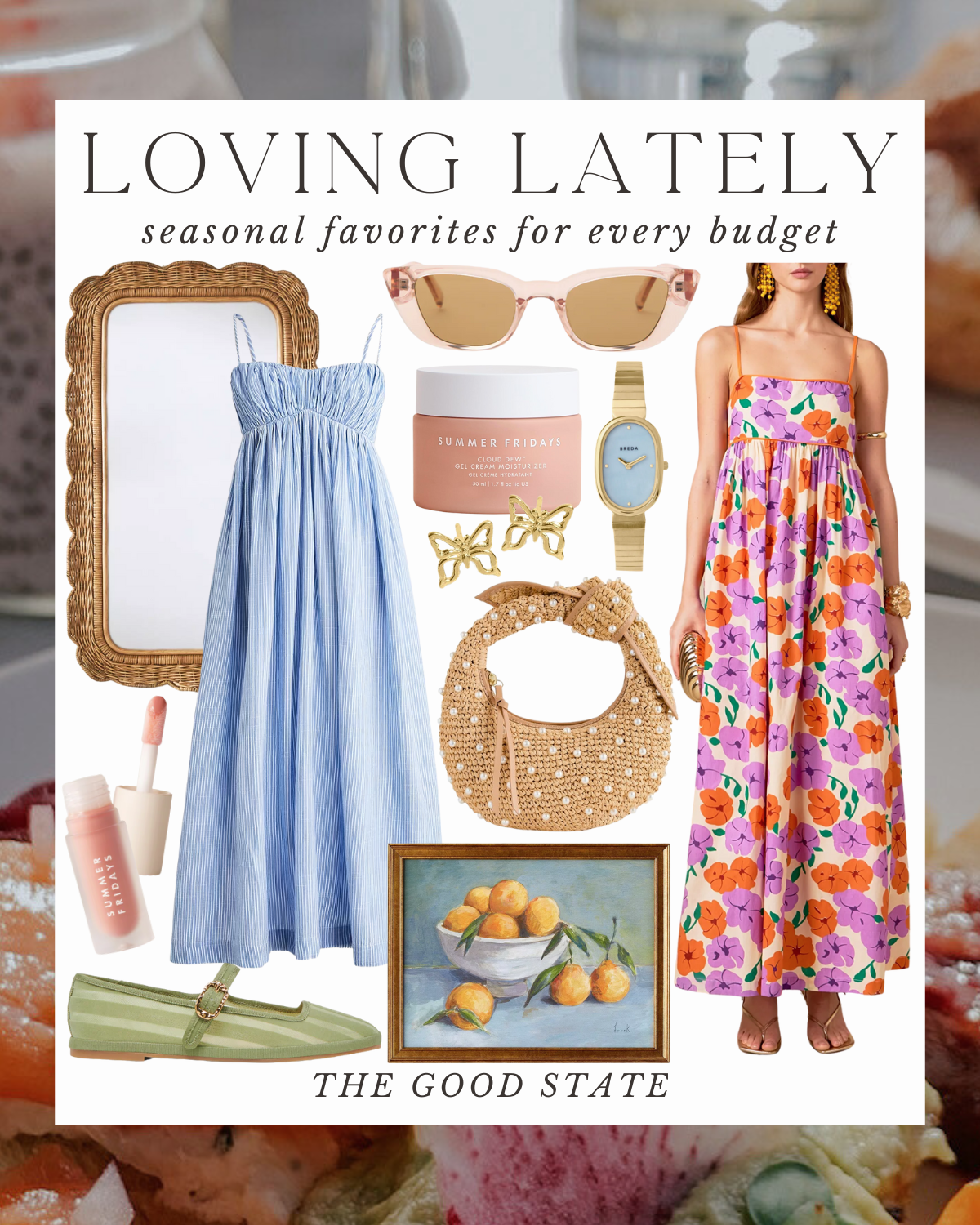 Collage of fashion and lifestyle items including a blue dress, floral dress, sunglasses, skincare product, gold watch, woven handbag, painting of lemons, striped green flats, coral lip gloss, butterfly earrings, and ornate mirror. Text reads 'Loving 