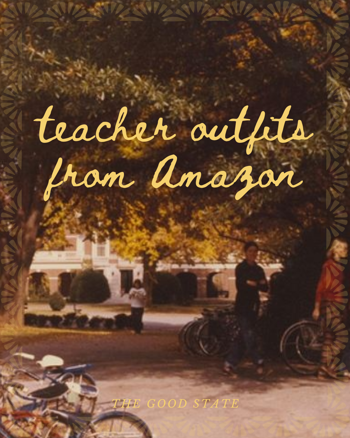 A park with large trees and a building in the background. Several people and bicycles are visible in the scene. The text overlay reads 'teacher outfits from Amazon' and 'THE GOOD STATE'.