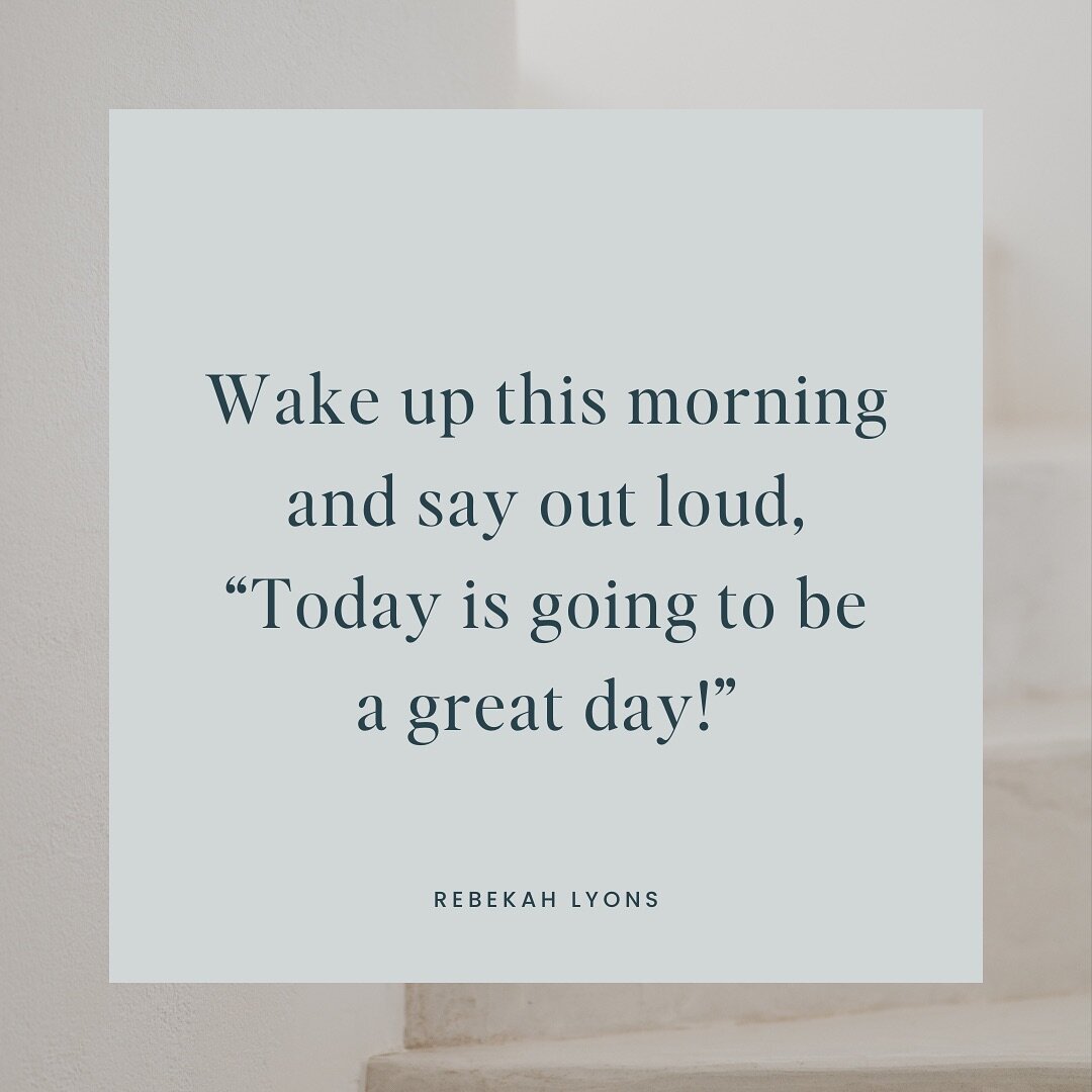 Dr. Daniel Amen urges us to wake up each morning and say out loud, &ldquo;Today is going to be a great day!&rdquo; 

Though this may sound like a stretch, try to say it out loud anyway. 

If you repeat it enough, you&rsquo;ll begin to laugh at yourse