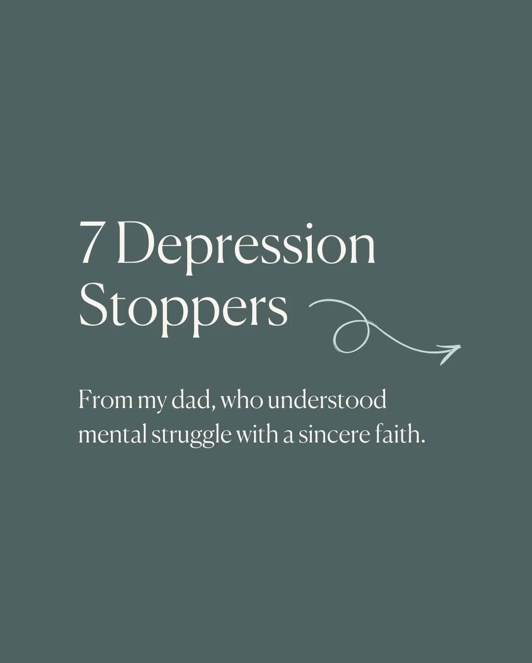 Comment &ldquo;SEVEN&rdquo; and I&rsquo;ll send you my dad&rsquo;s list of depression stoppers.

My dad was an incredible man of God.

Before I was born, he was a pastor.

He spent much of his adult life with chronic depression, but he never let this