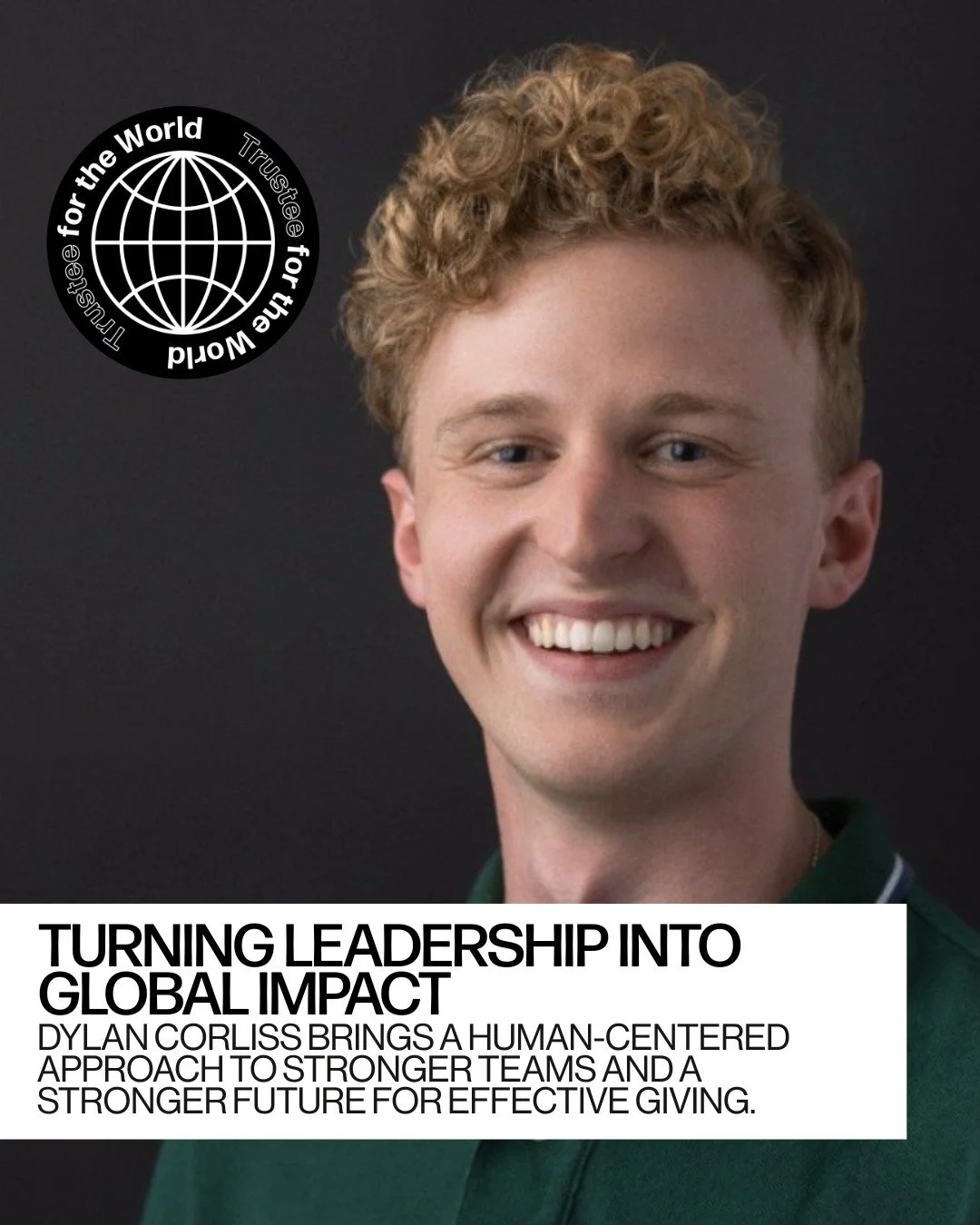 As Head of People Operations at the Centre for Effective Altruism, Dylan Corliss, the newest member of our Board of Trustees, has dedicated his career to helping others solve the world&rsquo;s most pressing problems &ndash; from ending global poverty