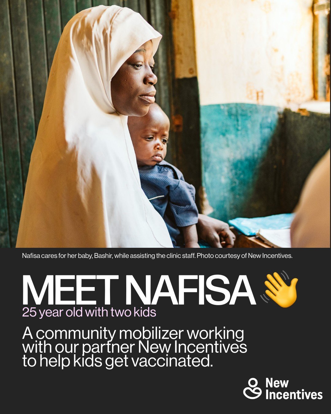 Meet Nafisa. Nafisa works with New Incentives as a community mobilizer to help get kids vaccinated. 

✅ New Incentives partners with the local government across northern Nigeria &ndash; which has one of the highest child mortality rates in the world 